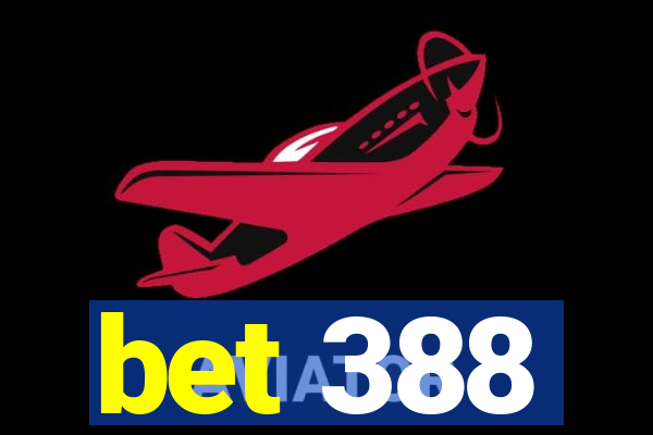 bet 388